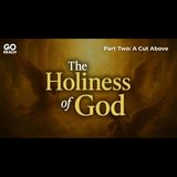 The Holiness of God (Part 2) - Holiness is more than an Attribute