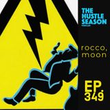 The Hustle Season: Ep. 349 rocco, moon