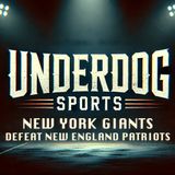 Underdog Sports - New York Giants Defeat New England Patriots