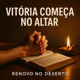 Vitória Começa no Altar | Colocando Deus em Primeiro Lugar Todos os Dias