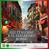 ITALIAN PODCAST - PODCAST DI ITALIANO -  GLI  ITALIANI E IL SEMAFORO ROSSO🎙🎧