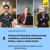 #WarszawskieTętno: Zmiany na Puławskiej, dekomunizacja chodników, protest pracowników kultury, raport o stanie miasta