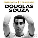 Douglas Souza Biografia Relâmpago — O Retorno Anunciado