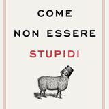 Igor Sibaldi "Come non essere stupidi"