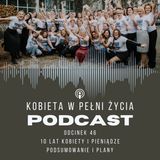 Odcinek 46: 10 lat Kobiety i Pieniądze. Podsumowanie i plany