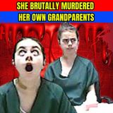 She Brutally Murdered Her Own Grandparents