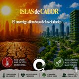 NUESTRO OXÍGENO Islas de calor, el enemigo silencioso de las ciudades