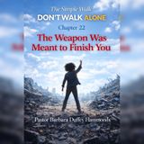 Episode 22 - The Weapon Was Meant to Finish You