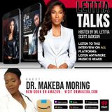 LETITIA TALKS, Hosted by DR. LETITIA SCOTT JACKSON (GUEST:  DR. MAKEBA)
