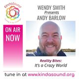 It's a Crazy World | Andy Barlow on Reality Bites with Wendy Smith (August 2023)