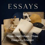 Three Great Virtues - Three Essays by Emerson - Ralph Waldo Emerson