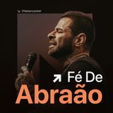 #157 Fé de Abraão Pr. Fabiano Zettel #improvaveisdedeus