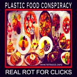 Plastic Food Conspiracy: Real Rot for Clicks (April 14, 2026)