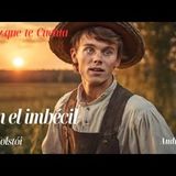 Iván el imbécil de León Tolstói. Audiolibro completo con voz humana real.