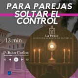 PAREJAS: Soltar el control (13 min)