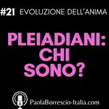 21. Chi sono i Pleiadiani? Quello che devi sapere sulle anime delle Pleaidi - Caratteristiche dei Pleiadiani