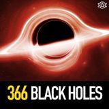366 - Black Holes and the Nature of the Universe!