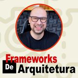 Frameworks de Arquitetura | Você ArcHExpert