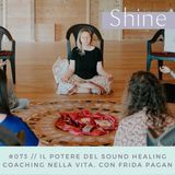 073 // Il potere del sound healing nel coaching e nella vita, con Frida Pagan