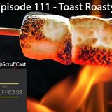 Toasty Roasty - ScruffCast Ep. 111