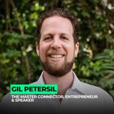 Beyond Networking: Where Meaningful Opportunities Begin | 167: Gil Petersil