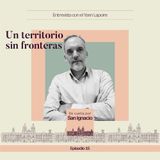 Ep #15 Un territorio sin fronteras - Yann Lapoire, director de la Alianza Francesa