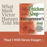 What Chicken Soup For The Soul Author Mark Victor Hansen Told MeThat I Will Never Forget