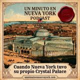 Cuando Nueva York tuvo su propio Crystal Palace