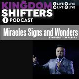 Kingdom Shifters The Podcast Evangelist Tim Rabara - Miracles Signs Wonders