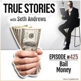 True Stories #425 - Bail Money