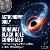 Runaway Black Hole Confirmed, Mercury Still Active & 2032 Moon Impact Risk