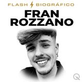 Fran Rozzano Flash Biográfico — La semana de Luzu