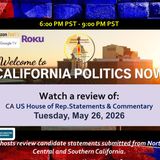 (5-27-26)-CA POLITICS NOW: listen on demand now to California Politics Now election discussion about the state legislature key races