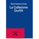 Maria Caterina Cicala "La collezione Gurlitt"