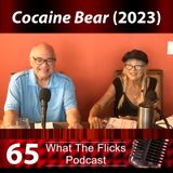 WTF 65 “Cocaine Bear” (2023)