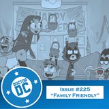Issue #225 - “Family Friendly”