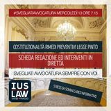 COSTITUZIONALITÀ RIMEDI PREVENTIVI LEGGE PINTO - Mercoledì 13 Dicembre 2017  #Svegliatiavvocatura