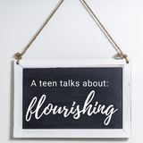 A teen talks about: flourishing