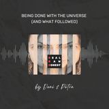 Being Done with the Universe (and What Followed)