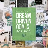Dream Driven Goals for 2020