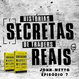 De Militar a Trader com Robôs (John Netto) - Episódio 7 Histórias Secretas de Traders Reais