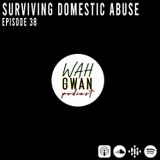 EP. 38 "SURVIVING DOMESTIC ABUSE"