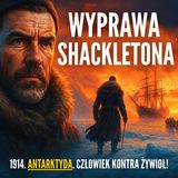 Shackleton i Antarktyda – Człowiek kontra żywioł!
