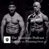 The Maximus Podcast Ep.10 - Training Over 40