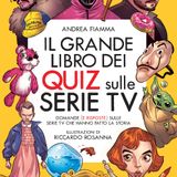 Andrea Fiamma "Il grande libro dei quiz sulle serie tv"