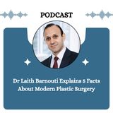 Dr Laith Barnouti Explains 5 Facts About Modern Plastic Surgery