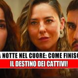 La Notte Nel Cuore, Come Finisce: Il Destino Dei Cattivi!