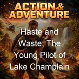 Haste and Waste The Young Pilot of Lake Champlain - Oliver Optic