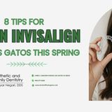 8 Tips for Clean Invisalign in Los Gatos This Spring