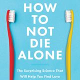 Finding Connection: Lessons from Logan Ury's 'How to Not Die Alone'